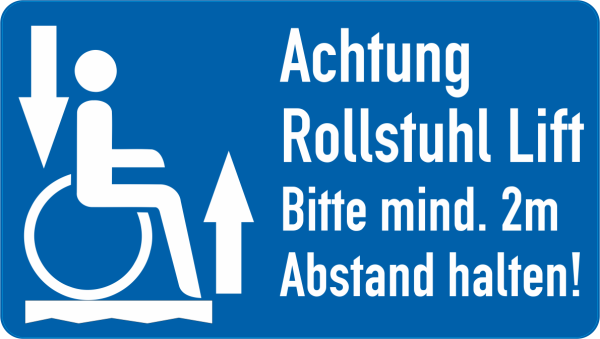 Rollstuhlfahrer bitte 2m Rangierabstand Rollstuhl-Lift